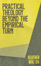 Practical Theology Beyond The Empirical Turn