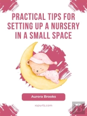 Practical Tips For Setting Up A Nursery In A Small Space