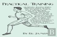 Practical Training For Running, Walking, Rowing, Wrestling, Boxing, Jumping, And All Kinds Of Athletic Feats; Together With Tables Of Proportional Measurements For Height And Weight Of Men In And Out 