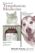 Practical Transfusion Medicine For The Small Animal Practitioner