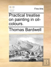 Practical Treatise On Painting In Oil-Colours.