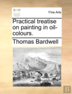 Bertrand.pt - Practical Treatise On Painting In Oil-Colours.