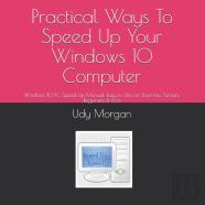 Practical Ways To Speed Up Your Windows 10 Computer