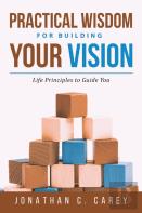 Practical Wisdom For Building Your Vision