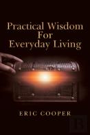 Practical Wisdom For Everyday Living