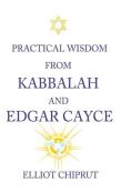 Practical Wisdom From Kabbalah And Edgar Cayce