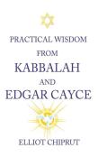 Practical Wisdom From Kabbalah And Edgar Cayce