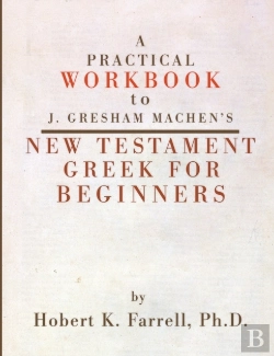 Bertrand.pt - Practical Workbook To J. Gresham Machen'S New Testament Greek For Beginners