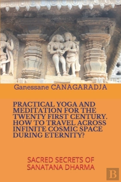 Bertrand.pt - Practical Yoga And Meditation For The Twenty First Century How To Travel Across Infinite Cosmic Space During Eternity?