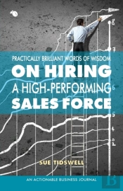 Practically Brilliant Words Of Wisdom On Hiring A High-Performing Sales Force
