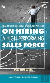 Practically Brilliant Words Of Wisdom On Hiring A High-Performing Sales Force
