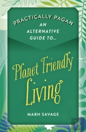 Practically Pagan Â€“ An Alternative Guide To Planet Friendly Living