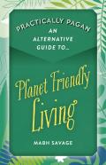 Practically Pagan Â€“ An Alternative Guide To Planet Friendly Living