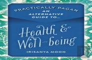 Practically Pagan - An Alternative Guide To Health & Well-Being