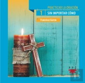 Practicar La Oración, 1. Sin Importar Cómo
