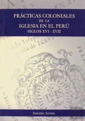Prácticas Coloniales De La Iglesia En El Perú
