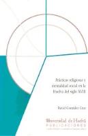 Practicas Religiosas Y Mentalidad Social En La Huelva Del S. Xviii