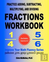 Practice Adding, Subtracting, Multiplying, And Dividing Fractions Workbook