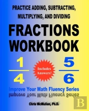 Practice Adding, Subtracting, Multiplying, And Dividing Fractions Workbook