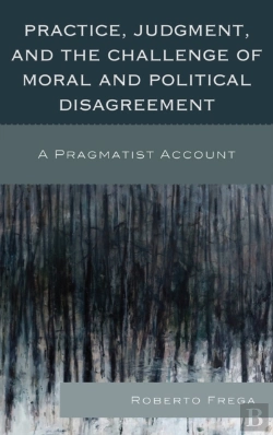 Bertrand.pt - Practice, Judgment, And The Challenge Of Moral And Political Disagreement