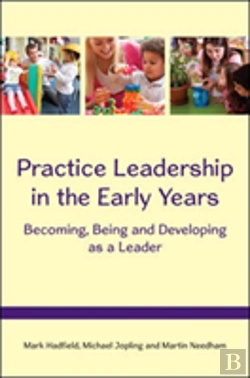 Bertrand.pt - Practice Leadership In The Early Years: Becoming, Being And Developing As A Leader
