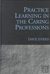 Practice Learning In The Caring Professions