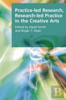Practice-Led Research, Research-Led Practice In The Creative Arts