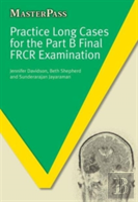 Practice Long Cases For The Part B Final Frcr Examination