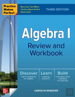 Bertrand.pt - Practice Makes Perfect: Algebra I Review And Workbook, Third Edition