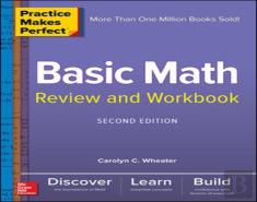 Practice Makes Perfect Basic Math Review And Workbook, Second Edition