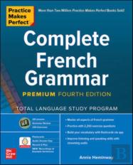 Practice Makes Perfect: Complete French Grammar, Premium Fourth Edition