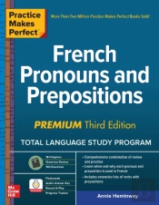 Practice Makes Perfect: French Pronouns And Prepositions, Premium Third Edition