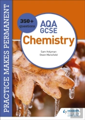 Practice Makes Permanent: 350+ Questions For Aqa Gcse Chemistry