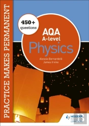 Practice Makes Permanent: 450+ Questions For Aqa A-Level Physics
