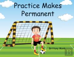 Practice Makes Permanent