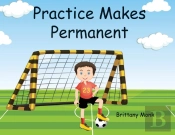 Practice Makes Permanent