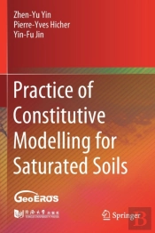 Practice Of Constitutive Modelling For Saturated Soils