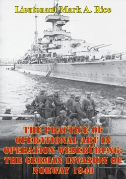 Bertrand.pt - Practice Of Operational Art In Operation Weserubung: The German Invasion Of Norway 1940