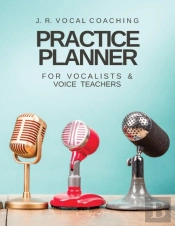 Practice Planner For Vocalists & Vocal Teachers
