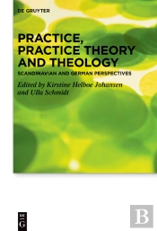 Practice, Practice Theory And Theology