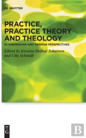 Practice, Practice Theory And Theology