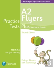 Practice Tests Plus A2 Flyers Teacher'S Guide