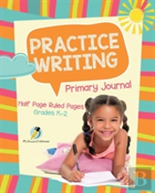 Practice Writing Primary Journal Half Page Ruled Pages Grades K-2