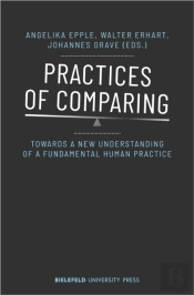 Practices Of Comparing Â€“ Towards A New Understanding Of A Fundamental Human Practice