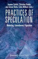 Practices Of Speculation Â€“ Modeling, Embodiment, Figuration