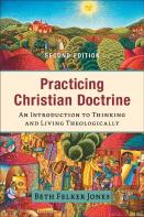 Practicing Christian Doctrine Â€“ An Introduction To Thinking And Living Theologically