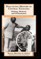 Practicing History In Central Tanzania