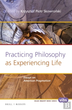Bertrand.pt - Practicing Philosophy As Experiencing Life: Essays On American Pragmatism