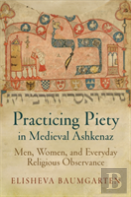 Practicing Piety In Medieval Ashkenaz