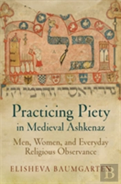Practicing Piety In Medieval Ashkenaz